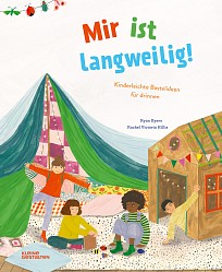 Ryan Eyers - Mir ist langweilig! - Kleine Gestalten